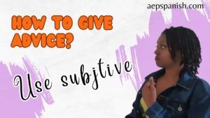 Lee más sobre el artículo Giving Advice in Spanish: Mastering the Subjunctive