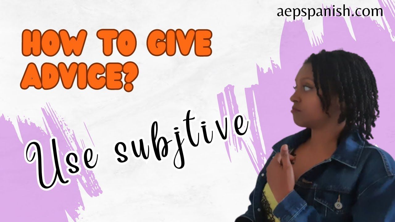 En este momento estás viendo Giving Advice in Spanish: Mastering the Subjunctive